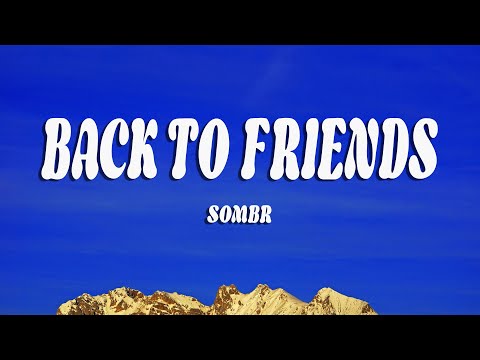 sombr - back to friends (Lyrics)