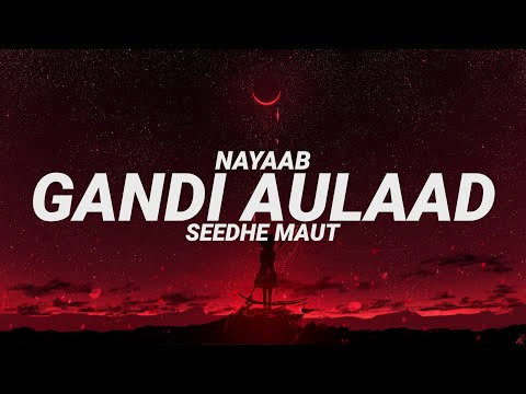 Gandi Aulaad - Seedhe Maut (Lyrics) | Nayaab | Sez on the Beat | Lyrical Resort Hindi