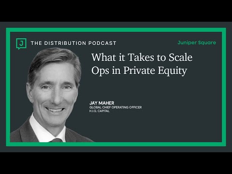 What it Takes to Scale Ops in Private Equity - Jay Maher - Global Chief Operating Officer - H.I.G.