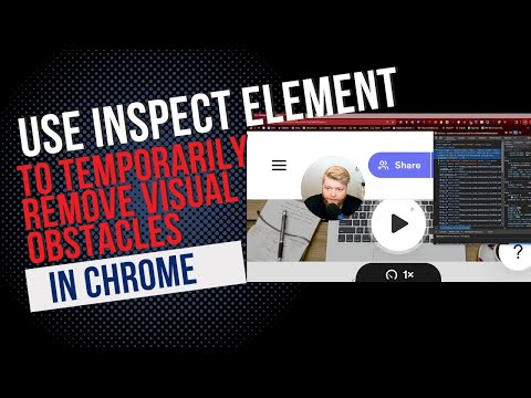 Use Inspect Element to temporarily remove visual obstacles in Chrome
