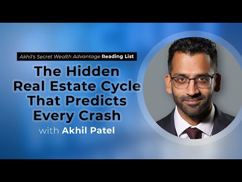 Akhil's Secret Wealth Advantage Reading List: The Hidden Real Estate Cycle That Predicts Every Crash