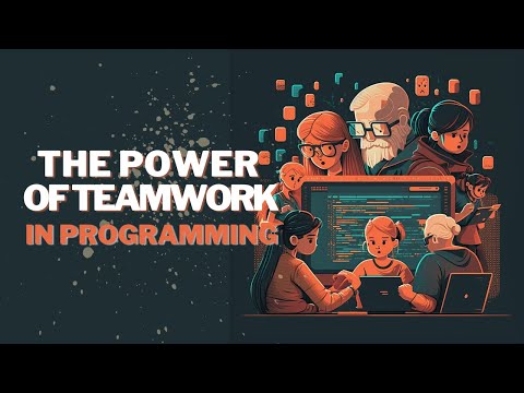 The Power of Teamwork in Programming: How Working Together Can Help You Succeed
