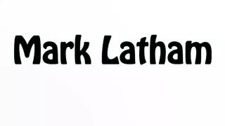 Learn How To Pronounce Mark Latham