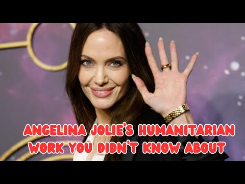 ANGELINA JOLIE'S HUMANITARIAN WORK YOU DIDN'T KNOW #celebritycompilation