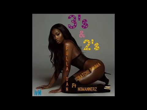 Fulla Dan - 3s & 2s (Feat. Scratchii Bamma & NoMannerz)