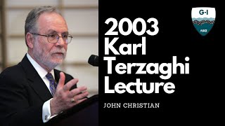 2003 Karl Terzaghi Lecture: John Christian: Geotechnical Engineering Reliability