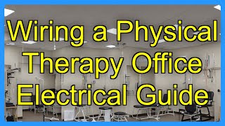 Wiring a Physical Therapy Office Electrical Guide