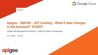Apigee - 4MV4D - API Caching - What if data changes in the backend? - S25E07