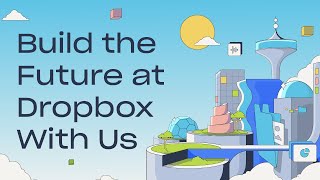 Build the Future at Dropbox With Us | Life Inside Dropbox | Dropbox