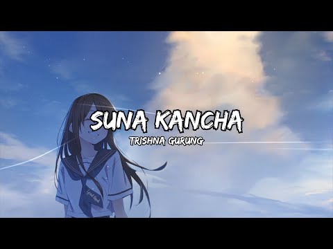 Suna Kancha | Trishna Gurung [Lyrics]