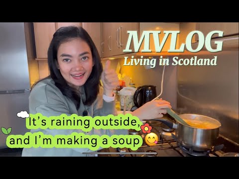 MVLOG: It's rainning outside and I'm making a SOUP! perfect! #LivinginScotland #episode1