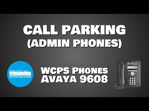 WCPS Phones:  Avaya 9608-Call Parking (Admin Phones)