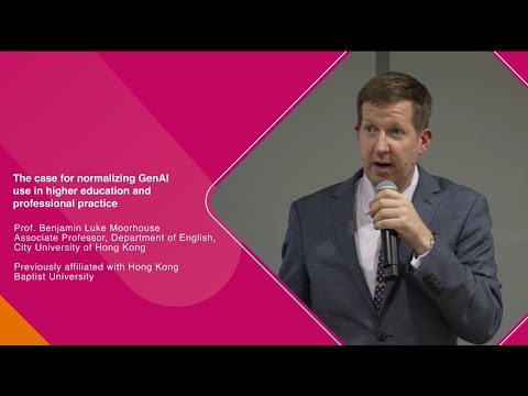 Prof. Benjamin Moorhouse | The Case for Normalising GenAI use in Higher Education and Practice