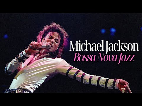 BGM Michael Jackson – (Bossa Nova Style) Music for Relaxing, Reading, Studying