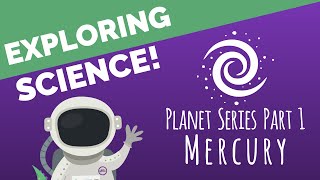 Exploring Science Pt. 1 - MERCURY