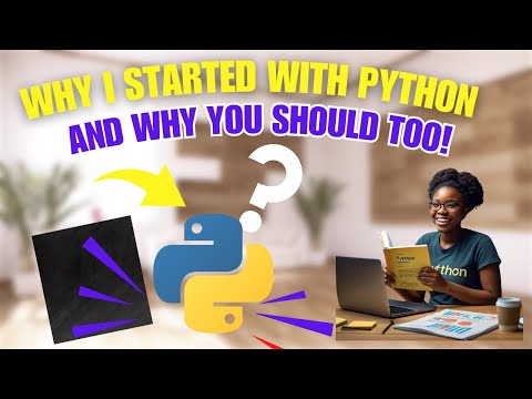 Why I Started with Python And Why You Should Too!