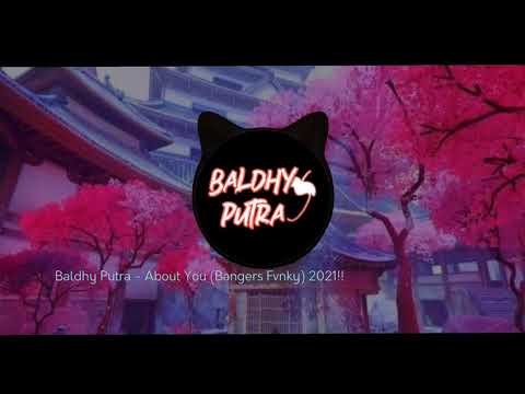 Baldhy Putra - About You (Bangers Fvnky) 2021!!