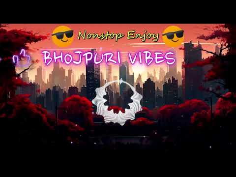 Nonstop Enjoy Bhojpuri Vibes 🎧