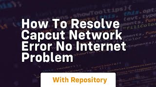 How to resolve capcut network error no internet problem