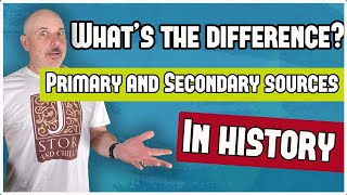 What's the difference between Primary and Secondary Sources in History?