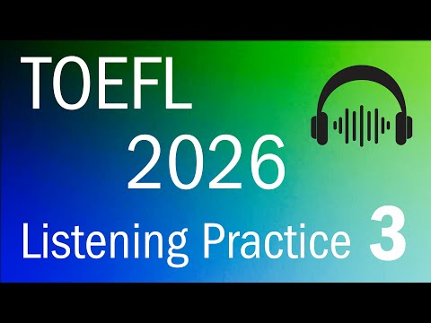 TOEFL 2026 Listening Practice 3