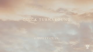 Quick Turnaround | Garrett Craw