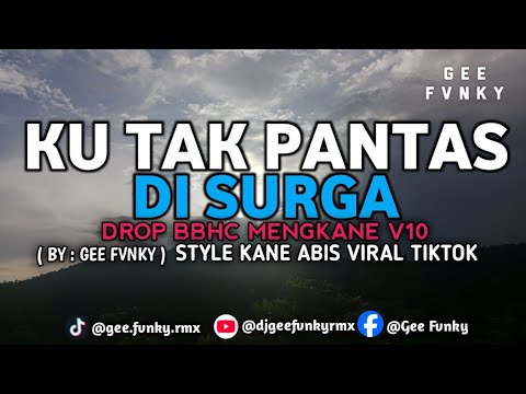 DJ - KU TAK PANTAS DI SURGA x BBHC MENGKANE BY GEE FVNKY (REMIX 2025) 