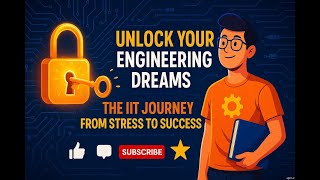 Unlock Your Engineering Dreams The IIT Journey from Stress to Success 🌟M .....