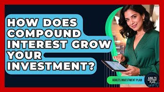 How Does Compound Interest Grow Your Investment? - Adults Investment Plan