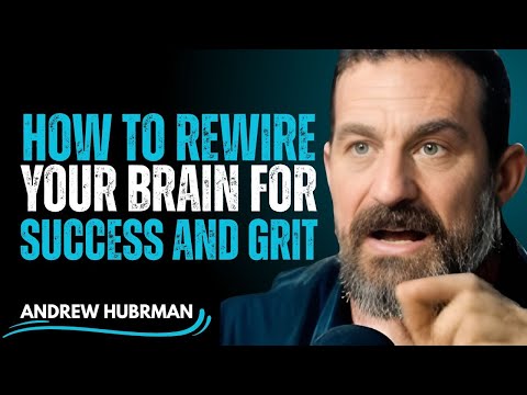 "How to Rewire Your Brain for Success and Grit