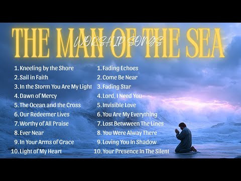 The Man of the Sea | A WORSHIP SONGS |  A Worship Journey Through Storm and Light