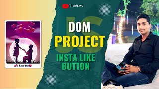 JS DOM Project – Insta ❤️ Like Button | Funny + Simple Explanation