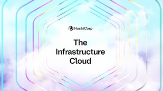 Meet The Infrastructure Cloud from HashiCorp