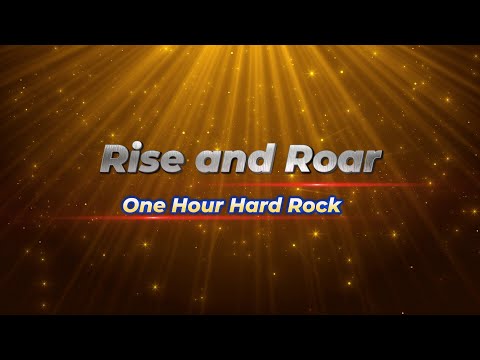“Rise and Roar”- One Hour Hard Rock