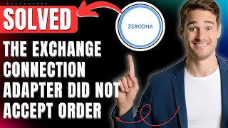 The exchange connection adapter did not accept the order, Please retry, Zerodha Down Error Solution