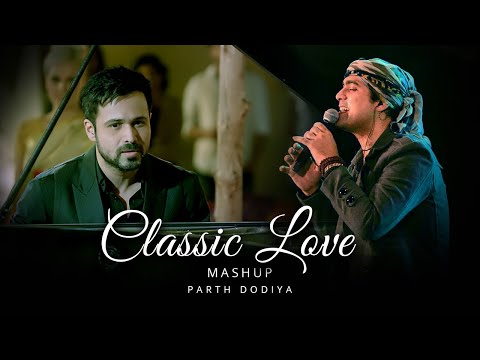 Classic Love Mashup - Parth Dodiya | Arijit Singh, Neha kakkar, jubin nautiyal | Classic Love Songs
