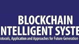 Blockchain Intelligent Systems Protocols, Application and Approaches for Future Generation Computing