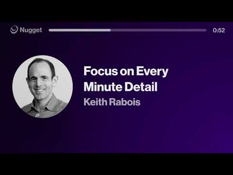 Focus on Every Minute Detail - Keith Rabois