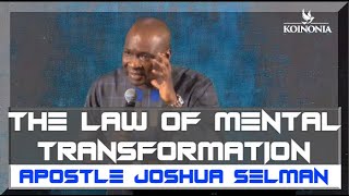 THE LAW OF MENTAL TRANSFORMATION | Apostle Joshua Selman