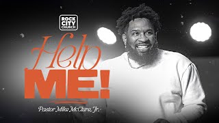 Proof // Help Me //  Pastor Mike McClure, Jr.