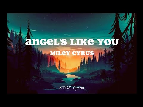 Miley Cyrus-Angels like you (Lyrics)