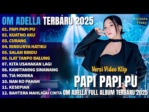 PAPI PAPI PU - KUATNO AKU - CURANG - Om  Adella Full Album Terbaru 2025 | TRENDING
