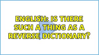 English: Is there such a thing as a reverse dictionary?