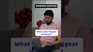What is your biggest Weakness | Interview Question | Sample Answers | Best Tips