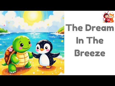 The Dream in the Breeze 🌊🐢 A Gentle Story About Wonder, Courage, and the Power of Goodness