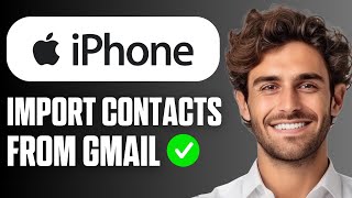 How to Import Contacts From Gmail to iPhone (Full Guide 2026)