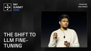 Ray Summit 2025 Keynote: The Shift to LLM Fine-Tuning with Thinking Machines