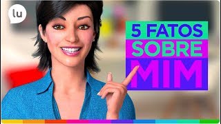 5 facts about me - Lu's Channel - Magalu