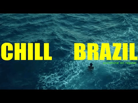 just me and the brazilian ocean -  CHILL BRAZIL | Samba, Bossa Nova, luxurious relax work Playlist