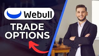 How to Trade Options on Webull 2024?